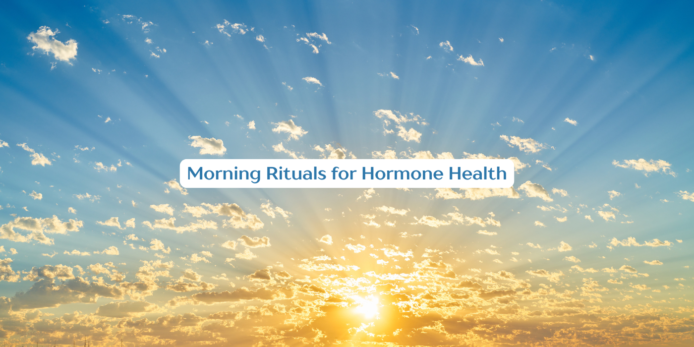 Morning Rituals for Hormone Health
